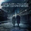 Buy Talla 2Xlc & Anne Clark - Our Darkness (CDS) Mp3 Download