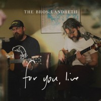 Purchase The Bros. Landreth - For You, Live