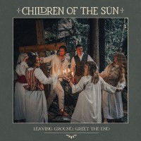 Purchase Children Of The Sün - Leaving Ground, Greet The End