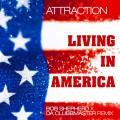Buy Attraction - Living In America (Bob Shepherd X Da Clubbmaster Remix) (CDS) Mp3 Download