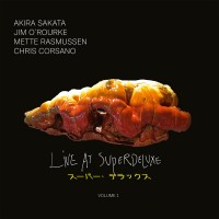 Purchase Mette Rasmussen, Akira Sakata, Jim O'rourke & Chris Corsano - Live At Superdeluxe Vol. 1