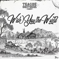 Purchase Teague Brothers Band - Wish You The World