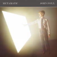 Purchase John Foxx - Metamatic (Deluxe Edition) CD1