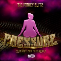 Purchase Big Money Blitz - Pressure (Shawty You Pressure) (CDS)