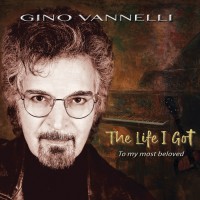 Purchase Gino Vannelli - The Life I Got (To My Most Beloved)