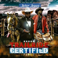 Purchase Jeter Jones - Jones Boyz Ent Presents: Trailride Certified (Part 2)