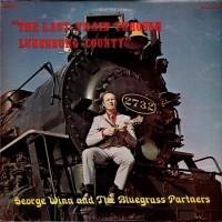 Purchase George Winn & The Bluegrass Partners - The Last Train Through Lunenburg County (Vinyl)