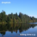Buy Dropkick - Killing Time (EP) Mp3 Download