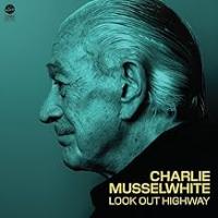 Purchase Charlie Musselwhite - Look Out Highway