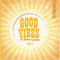 Purchase Dropkick - Good Vibes: The Dropkick Songbook Vol. 1