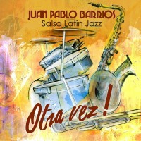 Purchase Juan Pablo Barrios - Salsa Latin Jazz - Otra Vez