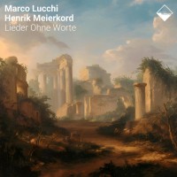 Purchase Marco Lucchi & Henrik Meierkord - Lieder Ohne Worte
