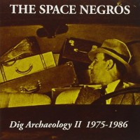 Purchase The Space Negros - Dig Archaeology II 1975-1986