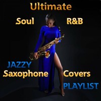 Purchase Saxtribution - Ultimate Soul, R&B Jazzy Saxophone Covers Playlist