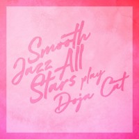 Purchase Smooth Jazz All Stars - Smooth Jazz All Stars Play Doja Cat (Instrumental)