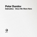 Buy Petar Dundov - Dalmatina / Once We Were Here Mp3 Download