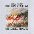 Buy Philippe Caillat - Melodic Travel Mp3 Download