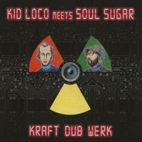 Purchase Kid Loco & Soul Sugar - Kraft Dub Werk