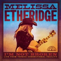 Purchase Melissa Etheridge - I'm Not Broken (Live From Topeka Correctional Facility) CD1