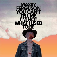 Purchase Massy Ferguson - You Can't Tell Me I'm Not What I Used To Be