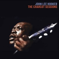 Purchase John Lee Hooker - The Charcot Sessions CD2