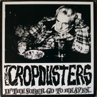Purchase The Cropdusters - If The Sober Go To Heaven
