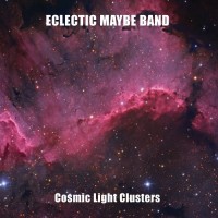 Purchase Eclectic Maybe Band - Cosmic Light Clusters