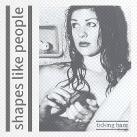 Purchase Shapes Like People - Ticking Haze