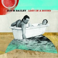 Purchase Ian M Bailey - Lost In A Sound