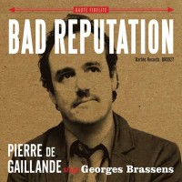 Purchase Pierre De Gaillande - Bad Reputation: Pierre De Gaillande Sings Georges Brassens