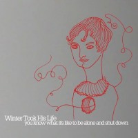 Purchase Winter Took His Life - You Know What It's Like To Be Alone And Shut Down
