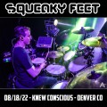 Buy Squeaky Feet - 2022-08-18 - Knew Conscious, Denver, Co Mp3 Download