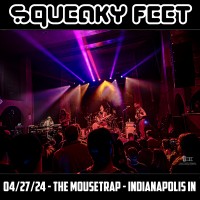 Purchase Squeaky Feet - 2024-04-27 - The Mousetrap, Indianapolis, In