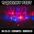 Buy Squeaky Feet - 2023-04-15 - Cervantes' Other Side, Denver, Co Mp3 Download