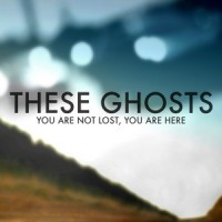 Purchase These Ghosts - You Are Not Lost, You Are Here