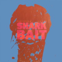 Purchase Christian Lunch - Shark Bait (Vinyl)