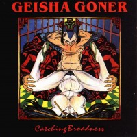 Purchase Geisha Goner - Catching Broadness (Reissued 2002)