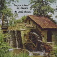 Purchase Jim Orange And The Orange Blossoms - Bluegrass At Home (Vinyl)