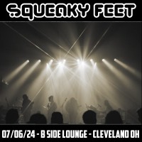 Purchase Squeaky Feet - 2024-07-06 - B Side Lounge, Cleveland, Oh