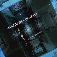Purchase Whit Dickey Quartet - Astral Long Form: Staircase In Space