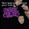 Buy Shirk Circus - This Band Will Destroy Your Life Mp3 Download