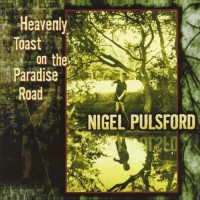 Purchase Nigel Pulsford - Heavenly Toast On The Paradise Road