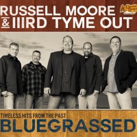 Purchase Russell Moore & IIIrd Tyme Out - Timeless Hits From The Past