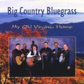 Buy Big Country Bluegrass - My Old Virginia Home Mp3 Download