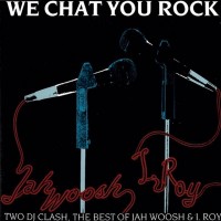 Purchase Jah Woosh - We Chat You Rock (Two DJ Clash)