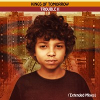 Purchase Kings Of Tomorrow - Trouble II: Someplace In The Middle (Extended Mixes)