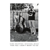 Purchase Kirk Knuffke & Michael Bisio - For You I Don't Want To Go