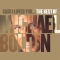Buy Michael Bolton - Said I Loved You... The Best Of Michael Bolton Mp3 Download