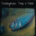 Buy Dubbyman - Deep Is Dead Mp3 Download