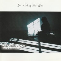 Purchase Something Like Silas - Creation's Call (A Worship Album)
